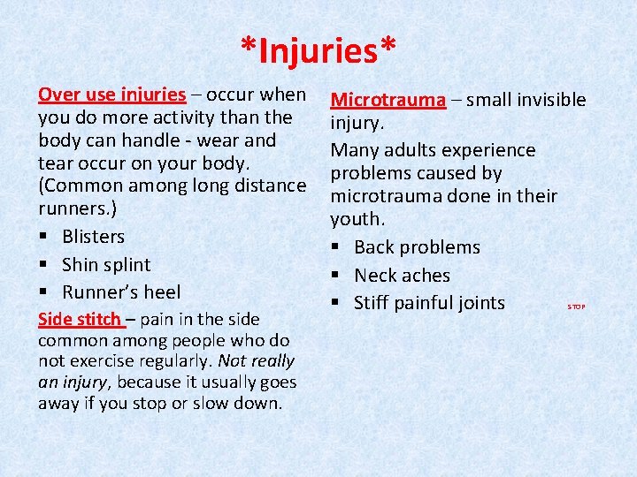 *Injuries* Over use injuries – occur when you do more activity than the body *Injuries* Over use injuries – occur when you do more activity than the body