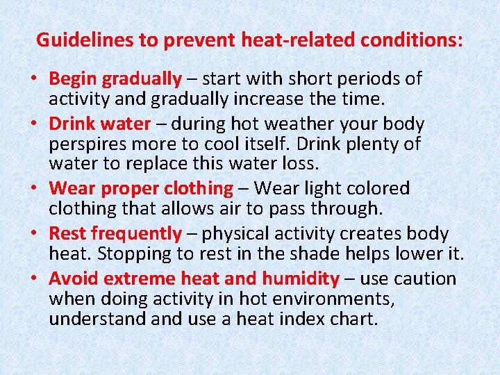Guidelines to prevent heat-related conditions: • Begin gradually – start with short periods of Guidelines to prevent heat-related conditions: • Begin gradually – start with short periods of
