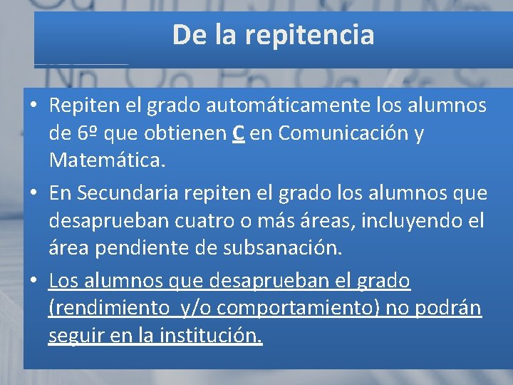 De la repitencia • Repiten el grado automáticamente los alumnos de 6º que obtienen