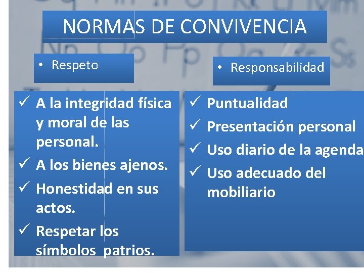 NORMAS DE CONVIVENCIA • Respeto ü A la integridad física y moral de las