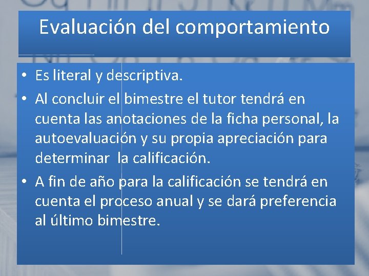 Evaluación del comportamiento • Es literal y descriptiva. • Al concluir el bimestre el