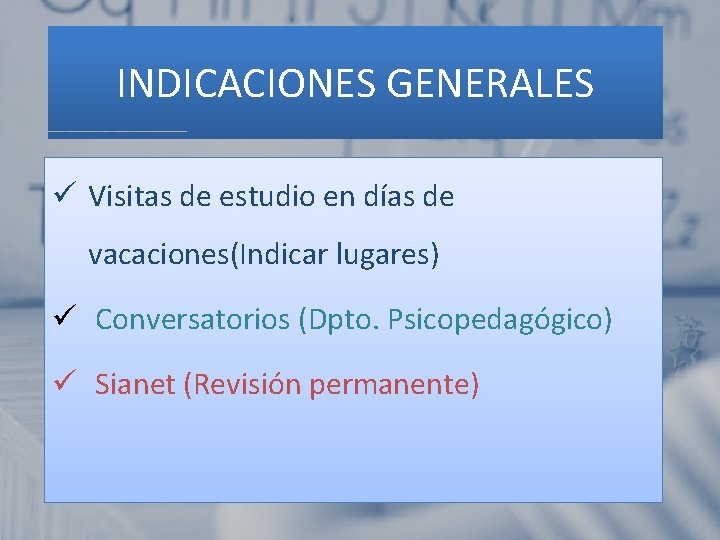 INDICACIONES GENERALES ü Visitas de estudio en días de vacaciones(Indicar lugares) ü Conversatorios (Dpto.