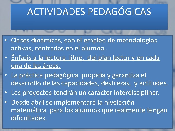 ACTIVIDADES PEDAGÓGICAS • Clases dinámicas, con el empleo de metodologías activas, centradas en el