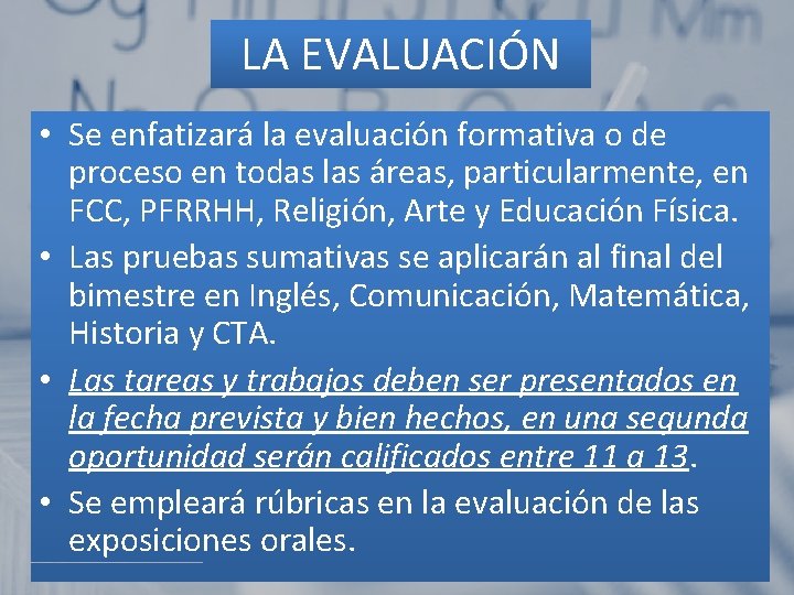 Visitas de estudio LA EVALUACIÓN • Se enfatizará la evaluación formativa o de proceso