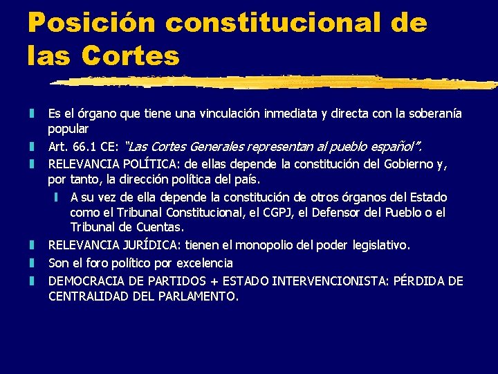 Posición constitucional de las Cortes z z z Es el órgano que tiene una