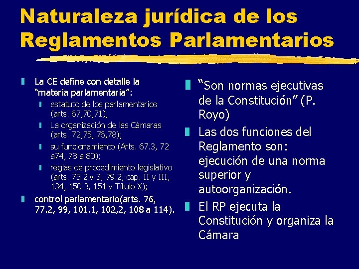 Naturaleza jurídica de los Reglamentos Parlamentarios z La CE define con detalle la “materia