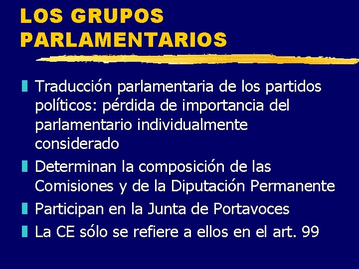 LOS GRUPOS PARLAMENTARIOS z Traducción parlamentaria de los partidos políticos: pérdida de importancia del