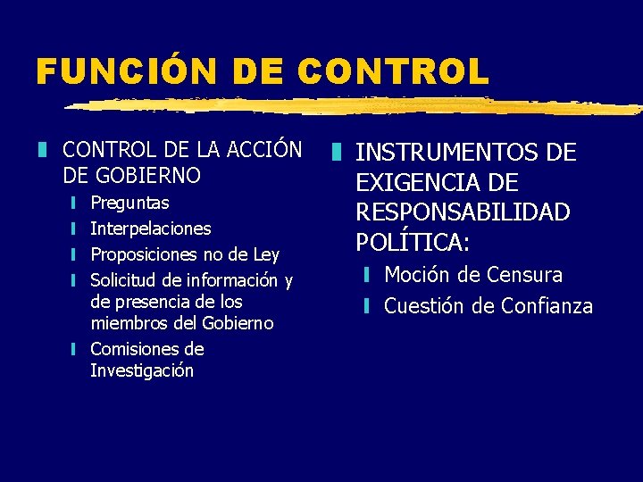 FUNCIÓN DE CONTROL z CONTROL DE LA ACCIÓN DE GOBIERNO Preguntas Interpelaciones Proposiciones no