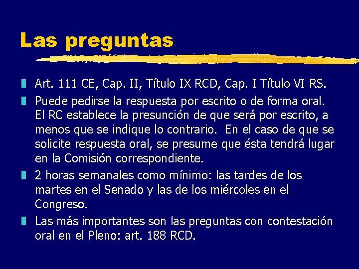 Las preguntas z Art. 111 CE, Cap. II, Título IX RCD, Cap. I Título