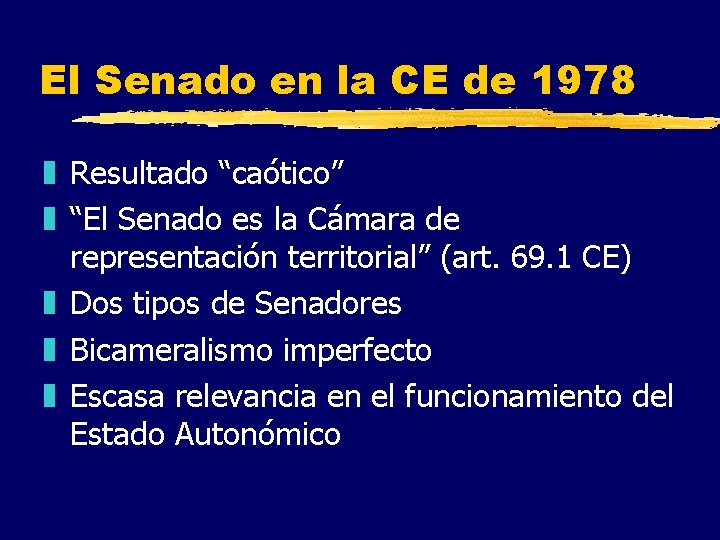El Senado en la CE de 1978 z Resultado “caótico” z “El Senado es