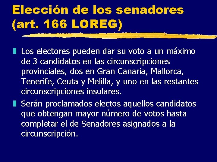 Elección de los senadores (art. 166 LOREG) z Los electores pueden dar su voto