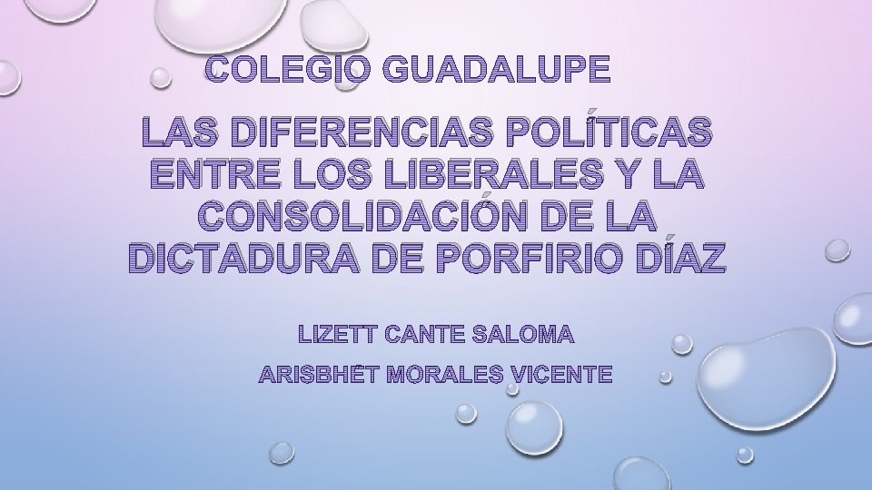 LAS DIFERENCIAS POLÍTICAS ENTRE LOS LIBERALES Y LA CONSOLIDACIÓN DE LA DICTADURA DE PORFIRIO