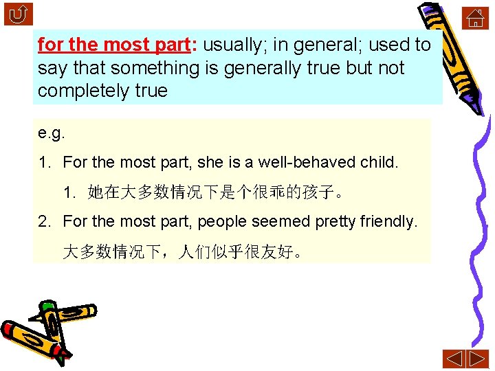 for the most part: usually; in general; used to say that something is generally