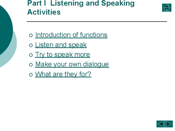 Part I Listening and Speaking Activities ¡ ¡ ¡ Introduction of functions Listen and