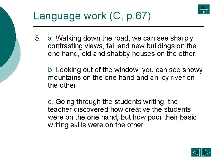 Language work (C, p. 67) 5. a. Walking down the road, we can see