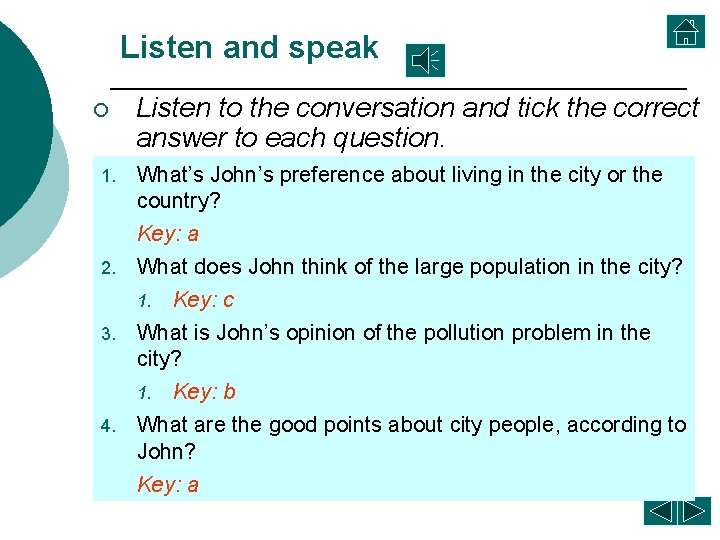 Listen and speak ¡ Listen to the conversation and tick the correct answer to