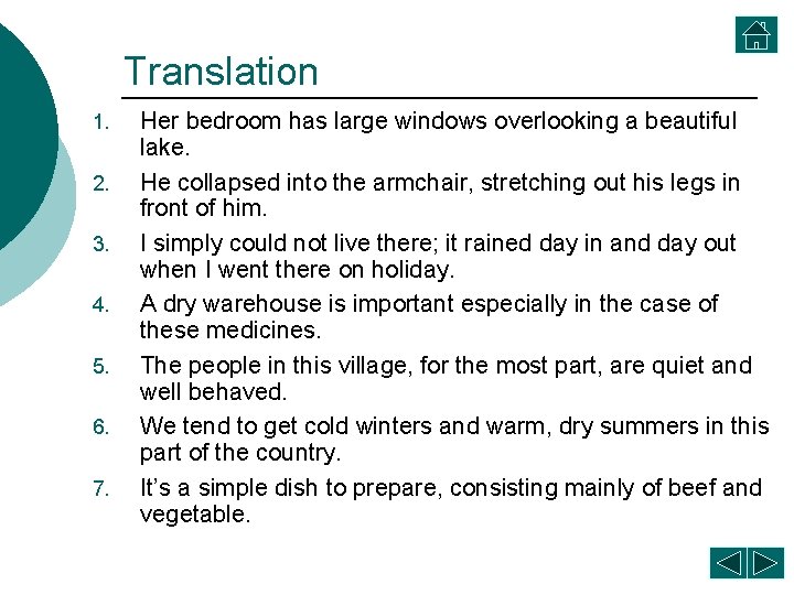 Translation 1. 2. 3. 4. 5. 6. 7. Her bedroom has large windows overlooking