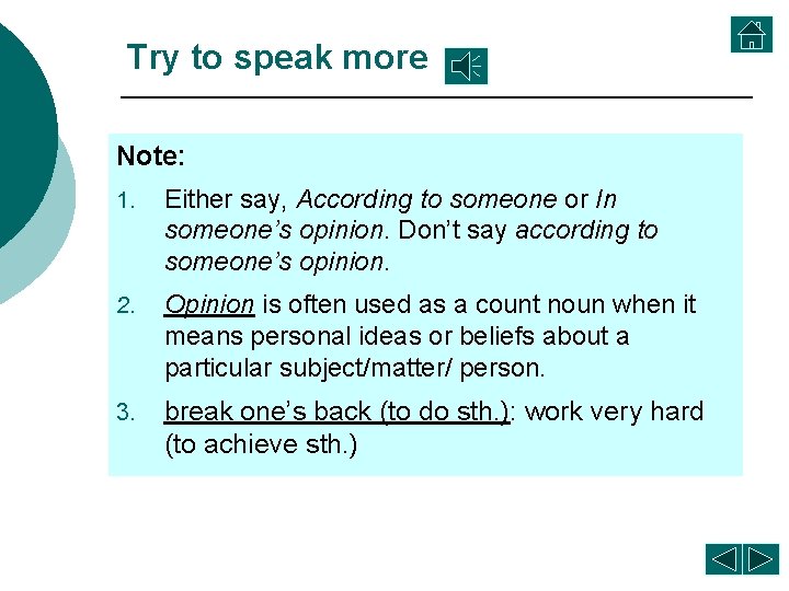 Try to speak more Note: 1. Either say, According to someone or In someone’s