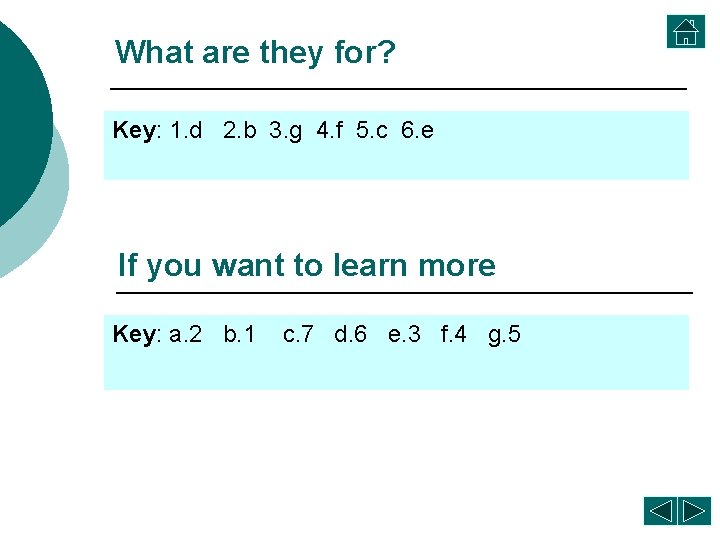 What are they for? Key: 1. d 2. b 3. g 4. f 5.