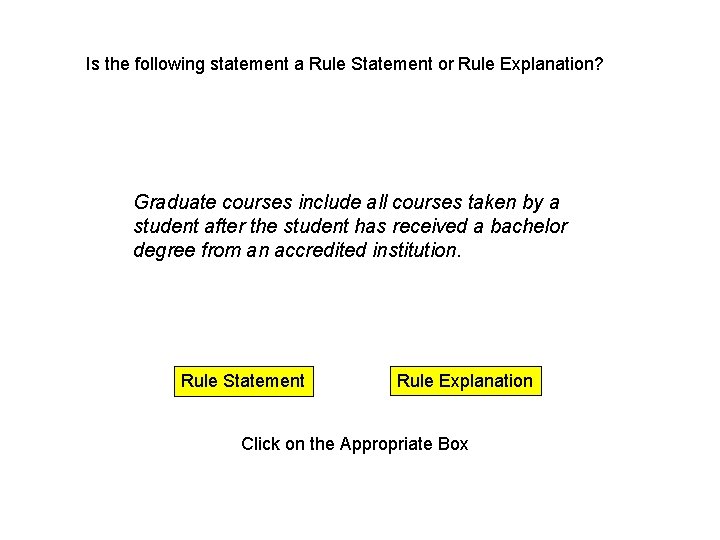 Is the following statement a Rule Statement or Rule Explanation? Graduate courses include all