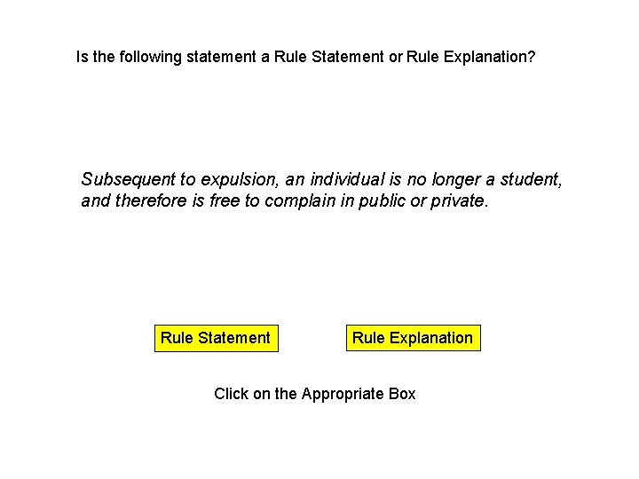 Is the following statement a Rule Statement or Rule Explanation? Subsequent to expulsion, an