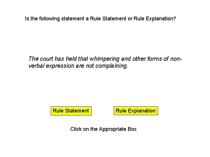 Is the following statement a Rule Statement or Rule Explanation? The court has held