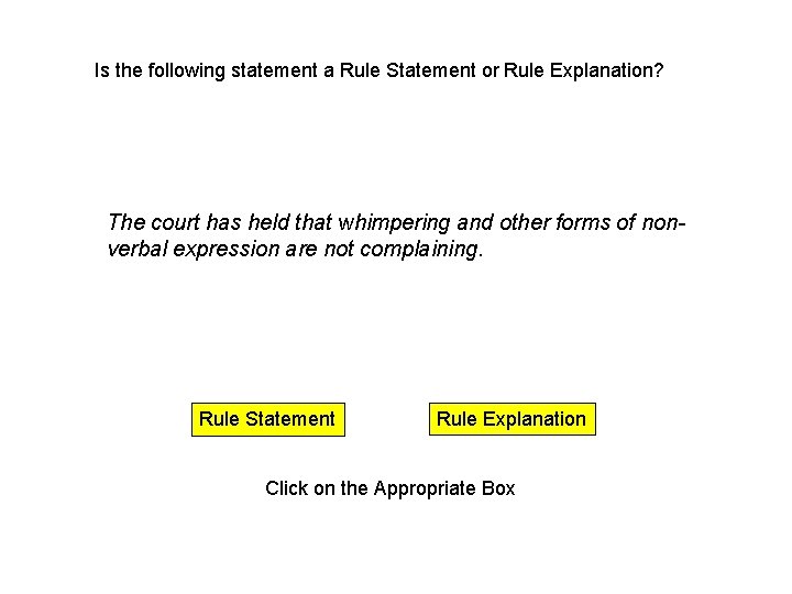 Is the following statement a Rule Statement or Rule Explanation? The court has held