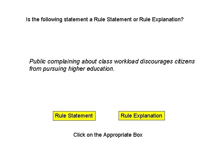 Is the following statement a Rule Statement or Rule Explanation? Public complaining about class