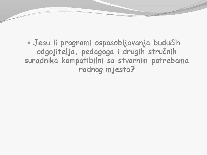 § Jesu li programi osposobljavanja budućih odgojitelja, pedagoga i drugih stručnih suradnika kompatibilni sa