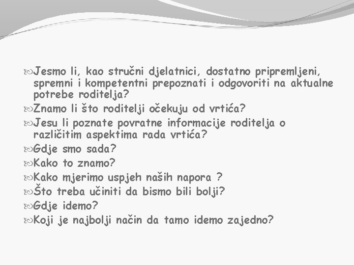  Jesmo li, kao stručni djelatnici, dostatno pripremljeni, spremni i kompetentni prepoznati i odgovoriti