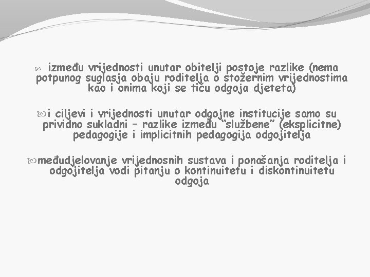 između vrijednosti unutar obitelji postoje razlike (nema potpunog suglasja obaju roditelja o stožernim vrijednostima