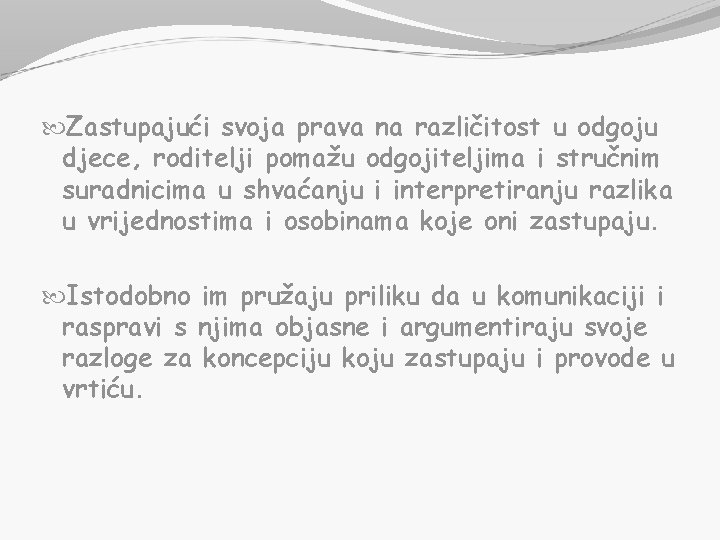  Zastupajući svoja prava na različitost u odgoju djece, roditelji pomažu odgojiteljima i stručnim