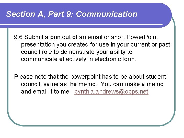 Section A, Part 9: Communication 9. 6 Submit a printout of an email or Section A, Part 9: Communication 9. 6 Submit a printout of an email or