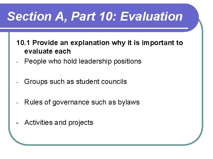 Section A, Part 10: Evaluation 10. 1 Provide an explanation why it is important Section A, Part 10: Evaluation 10. 1 Provide an explanation why it is important