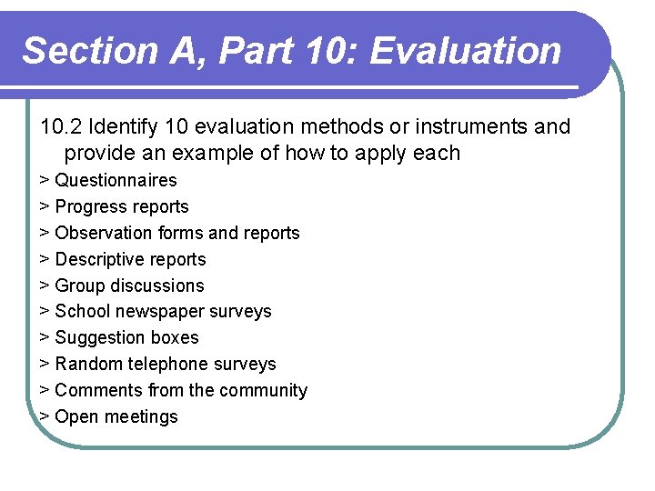 Section A, Part 10: Evaluation 10. 2 Identify 10 evaluation methods or instruments and Section A, Part 10: Evaluation 10. 2 Identify 10 evaluation methods or instruments and
