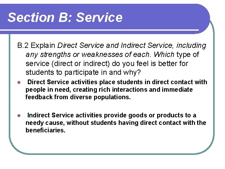 Section B: Service B. 2 Explain Direct Service and Indirect Service, including any strengths Section B: Service B. 2 Explain Direct Service and Indirect Service, including any strengths