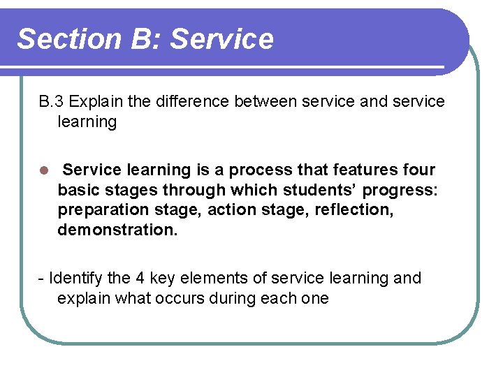 Section B: Service B. 3 Explain the difference between service and service learning l Section B: Service B. 3 Explain the difference between service and service learning l