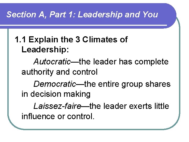 Section A, Part 1: Leadership and You 1. 1 Explain the 3 Climates of Section A, Part 1: Leadership and You 1. 1 Explain the 3 Climates of