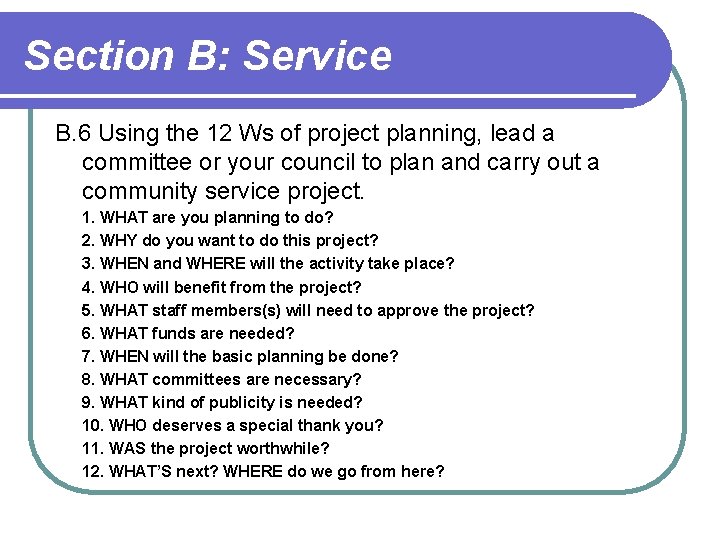 Section B: Service B. 6 Using the 12 Ws of project planning, lead a Section B: Service B. 6 Using the 12 Ws of project planning, lead a