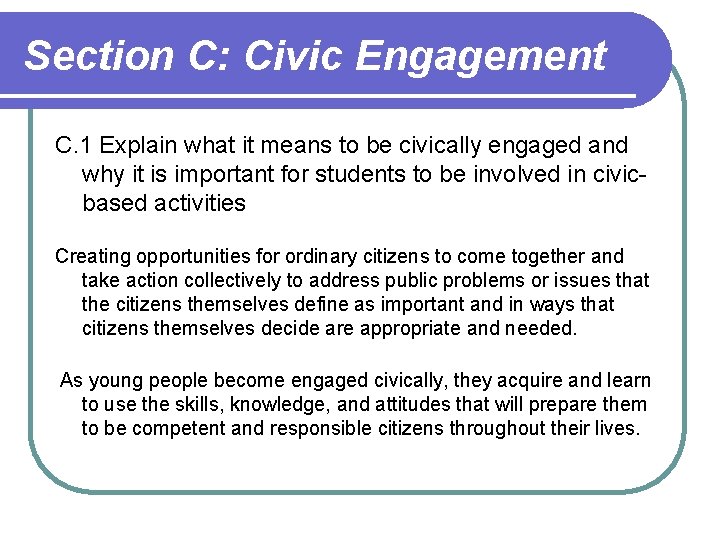 Section C: Civic Engagement C. 1 Explain what it means to be civically engaged Section C: Civic Engagement C. 1 Explain what it means to be civically engaged