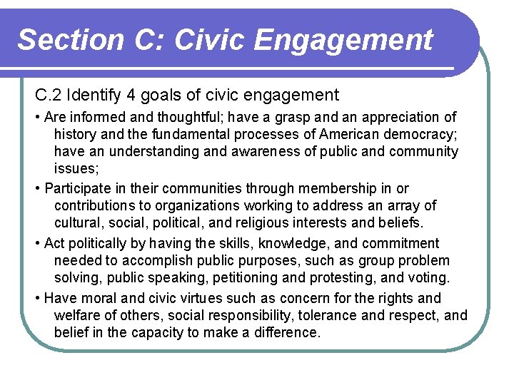 Section C: Civic Engagement C. 2 Identify 4 goals of civic engagement • Are Section C: Civic Engagement C. 2 Identify 4 goals of civic engagement • Are