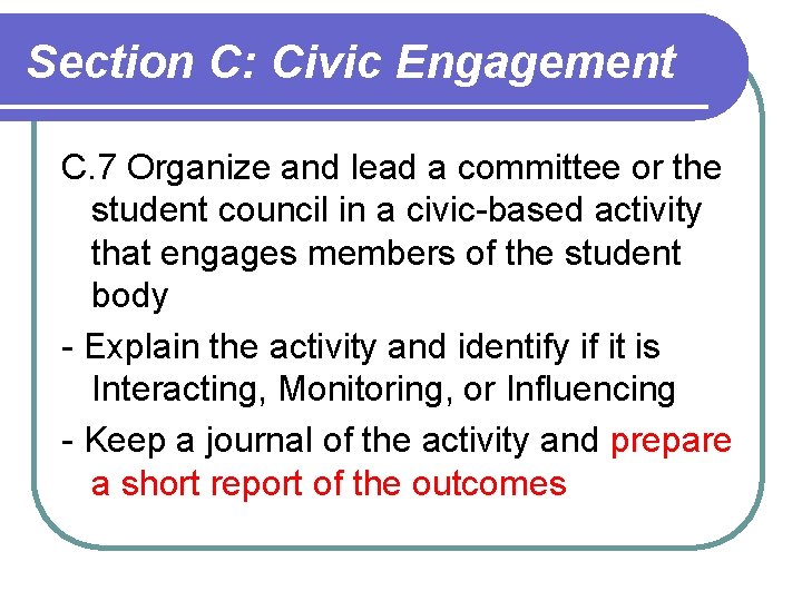 Section C: Civic Engagement C. 7 Organize and lead a committee or the student Section C: Civic Engagement C. 7 Organize and lead a committee or the student