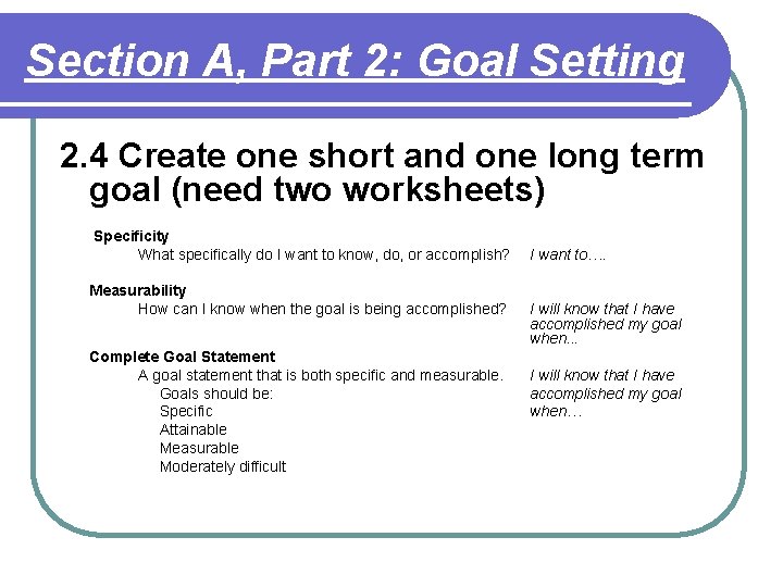 Section A, Part 2: Goal Setting 2. 4 Create one short and one long Section A, Part 2: Goal Setting 2. 4 Create one short and one long
