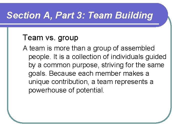Section A, Part 3: Team Building Team vs. group A team is more than Section A, Part 3: Team Building Team vs. group A team is more than