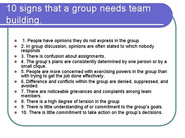10 signs that a group needs team building. l l l l l 1. 10 signs that a group needs team building. l l l l l 1.