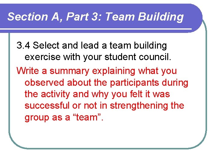 Section A, Part 3: Team Building 3. 4 Select and lead a team building Section A, Part 3: Team Building 3. 4 Select and lead a team building