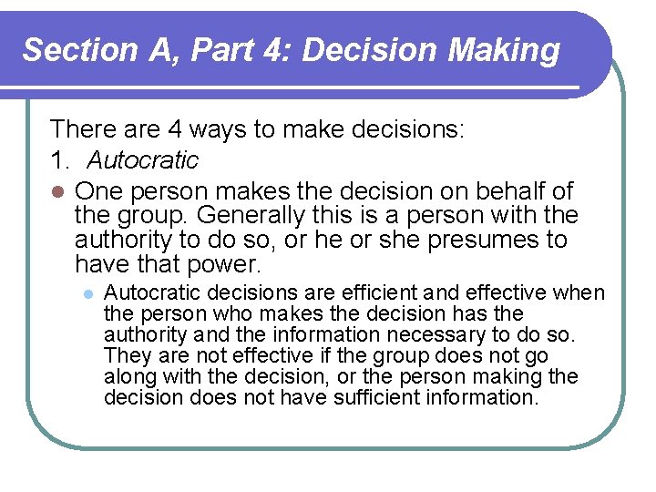 Section A, Part 4: Decision Making There are 4 ways to make decisions: 1. Section A, Part 4: Decision Making There are 4 ways to make decisions: 1.