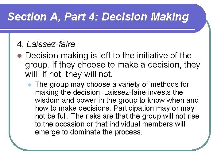 Section A, Part 4: Decision Making 4. Laissez-faire l Decision making is left to Section A, Part 4: Decision Making 4. Laissez-faire l Decision making is left to