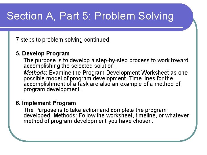 Section A, Part 5: Problem Solving 7 steps to problem solving continued 5. Develop Section A, Part 5: Problem Solving 7 steps to problem solving continued 5. Develop