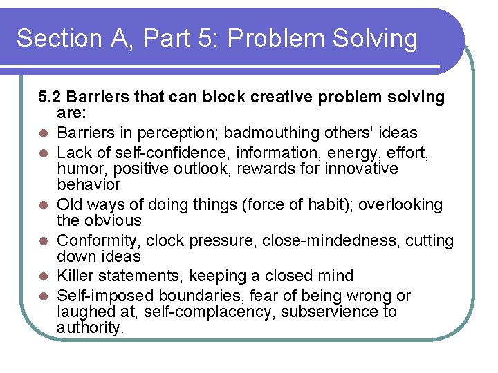 Section A, Part 5: Problem Solving 5. 2 Barriers that can block creative problem Section A, Part 5: Problem Solving 5. 2 Barriers that can block creative problem